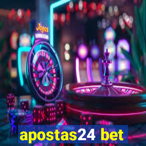 apostas24 bet