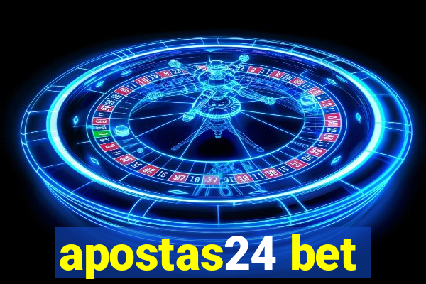 apostas24 bet