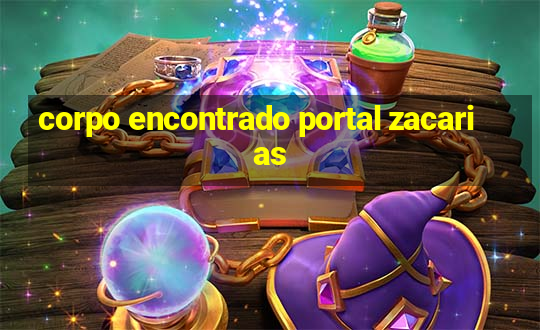 corpo encontrado portal zacarias