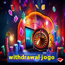 withdrawal jogo