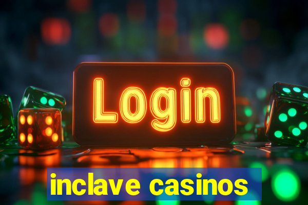 inclave casinos