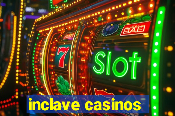 inclave casinos