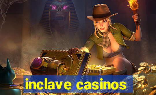 inclave casinos