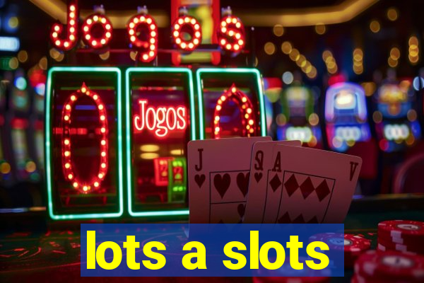 lots a slots