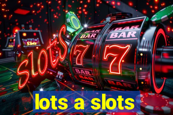 lots a slots