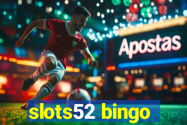 slots52 bingo