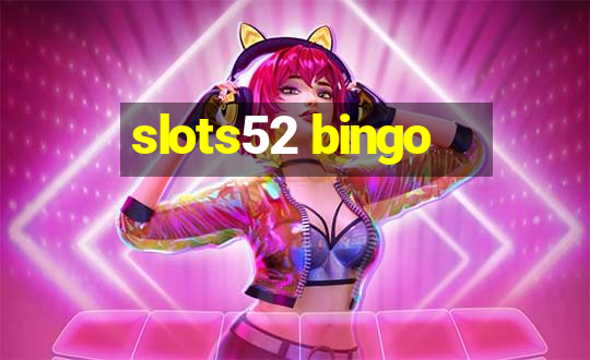 slots52 bingo