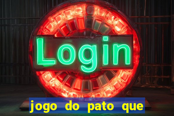 jogo do pato que ganha dinheiro