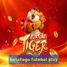 botafogo futebol play