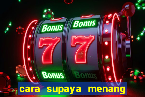 cara supaya menang main slot