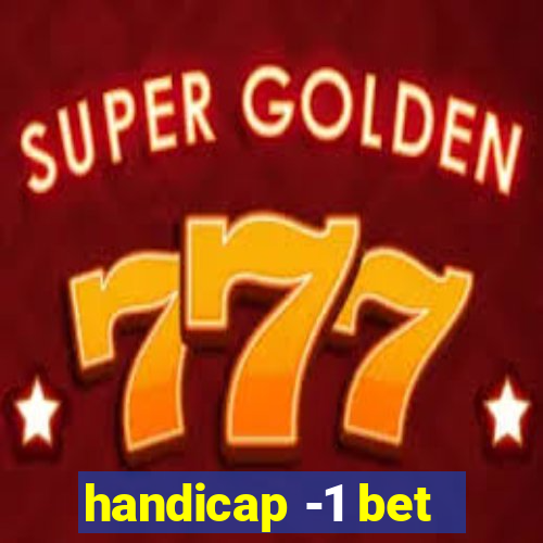 handicap -1 bet