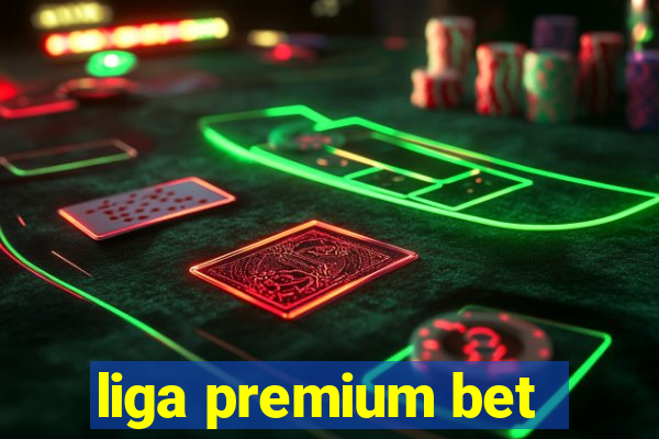 liga premium bet