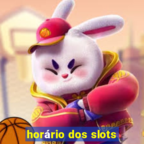 horário dos slots