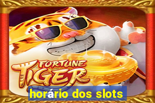 horário dos slots