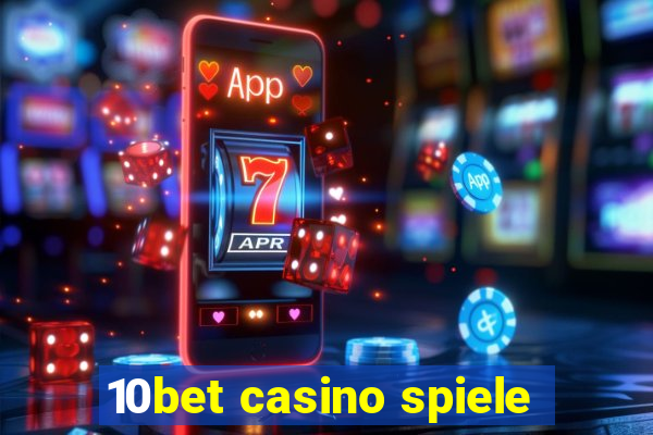 10bet casino spiele