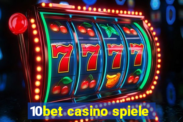 10bet casino spiele