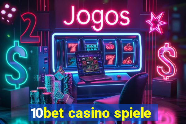 10bet casino spiele