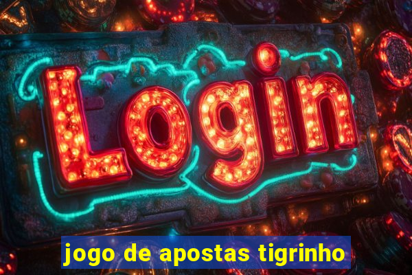 jogo de apostas tigrinho