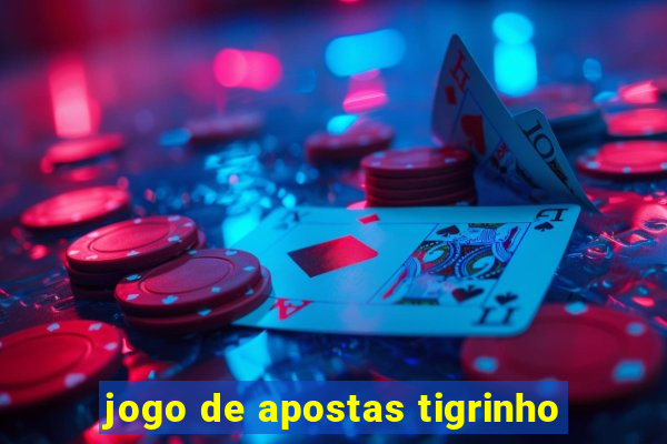 jogo de apostas tigrinho