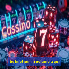 betmotion - reclame aqui