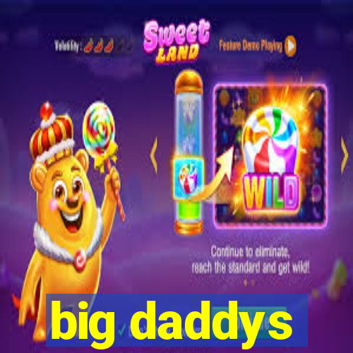 big daddys