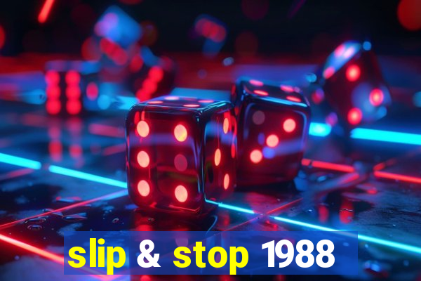 slip & stop 1988