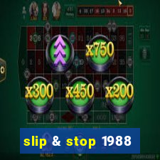 slip & stop 1988