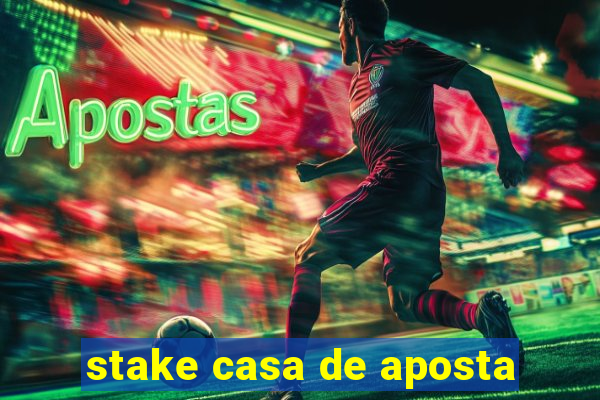 stake casa de aposta