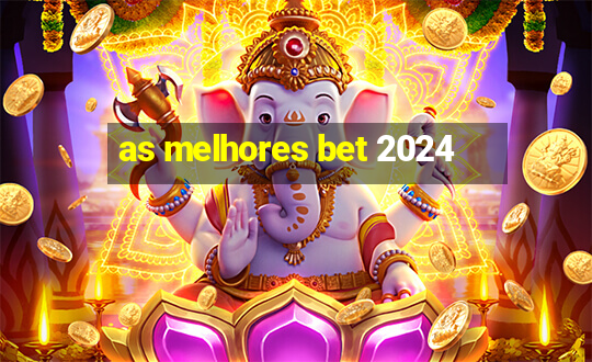 as melhores bet 2024