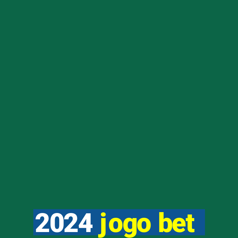 2024 jogo bet