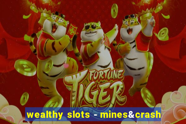 wealthy slots - mines&crash