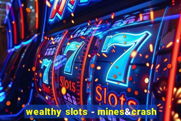 wealthy slots - mines&crash