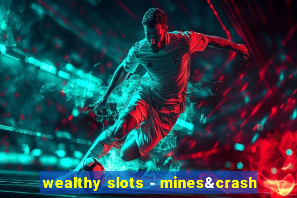 wealthy slots - mines&crash