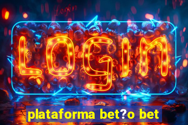 plataforma bet?o bet