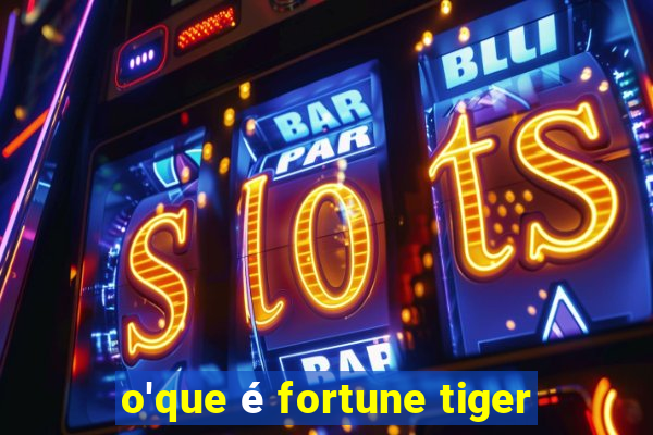 o'que é fortune tiger