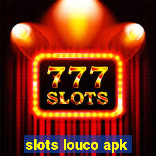 slots louco apk