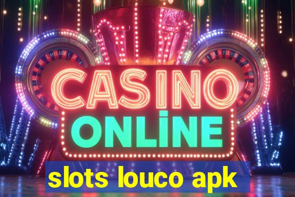 slots louco apk