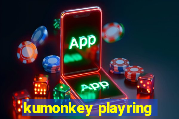 kumonkey playring