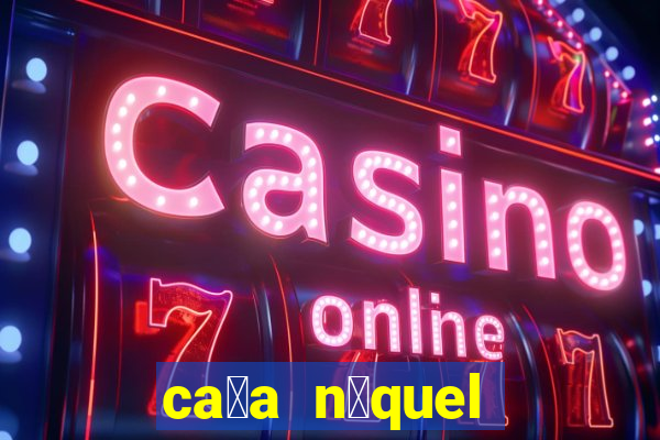 ca莽a n铆quel gr谩tis mais recente