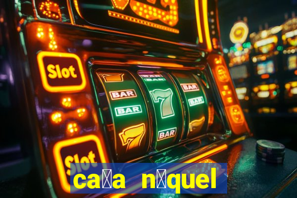 ca莽a n铆quel gr谩tis mais recente