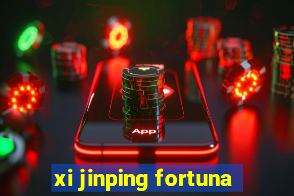 xi jinping fortuna