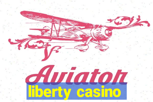 liberty casino