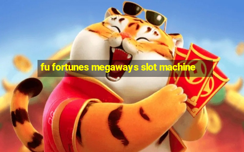 fu fortunes megaways slot machine