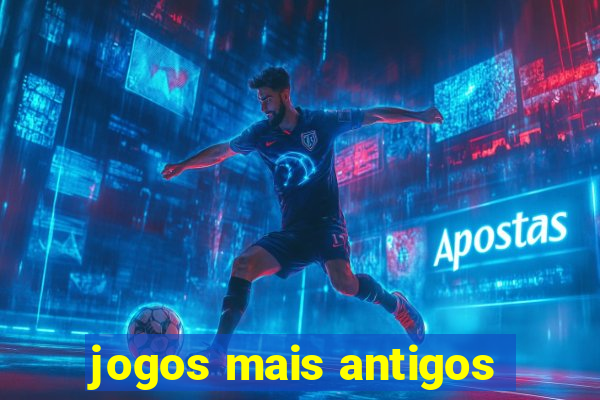 jogos mais antigos