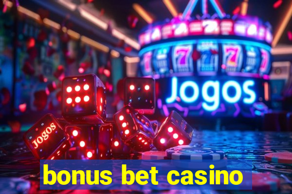 bonus bet casino