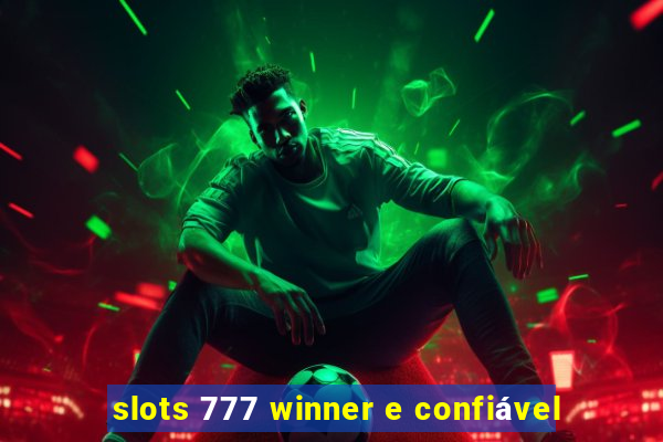 slots 777 winner e confiável