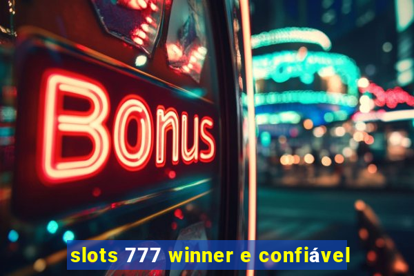 slots 777 winner e confiável