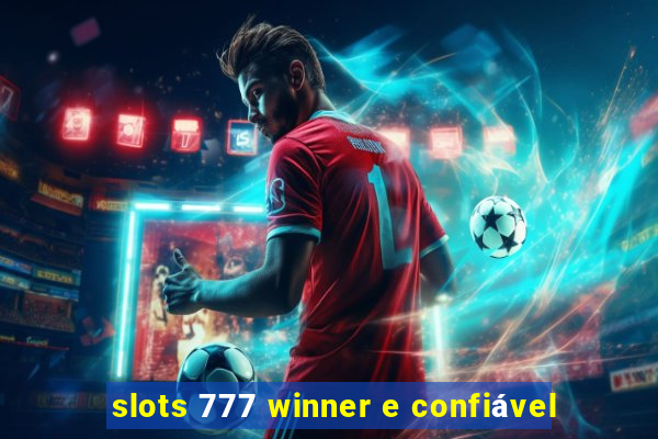 slots 777 winner e confiável