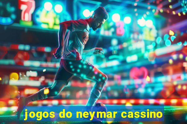 jogos do neymar cassino