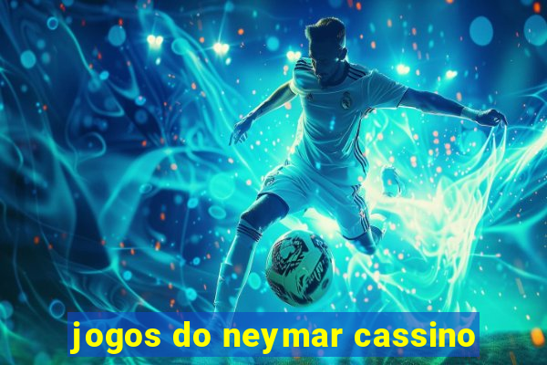 jogos do neymar cassino